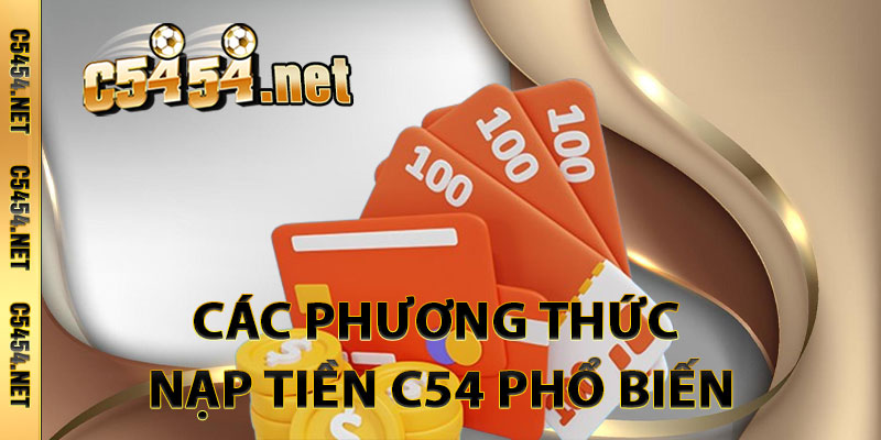 Các Phương Thức Nạp Tiền C54 Phổ Biến